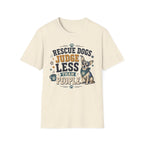 Rescue Dogs Judge Less Than People T-Shirt — Cute Chihuahua Rescue Tee