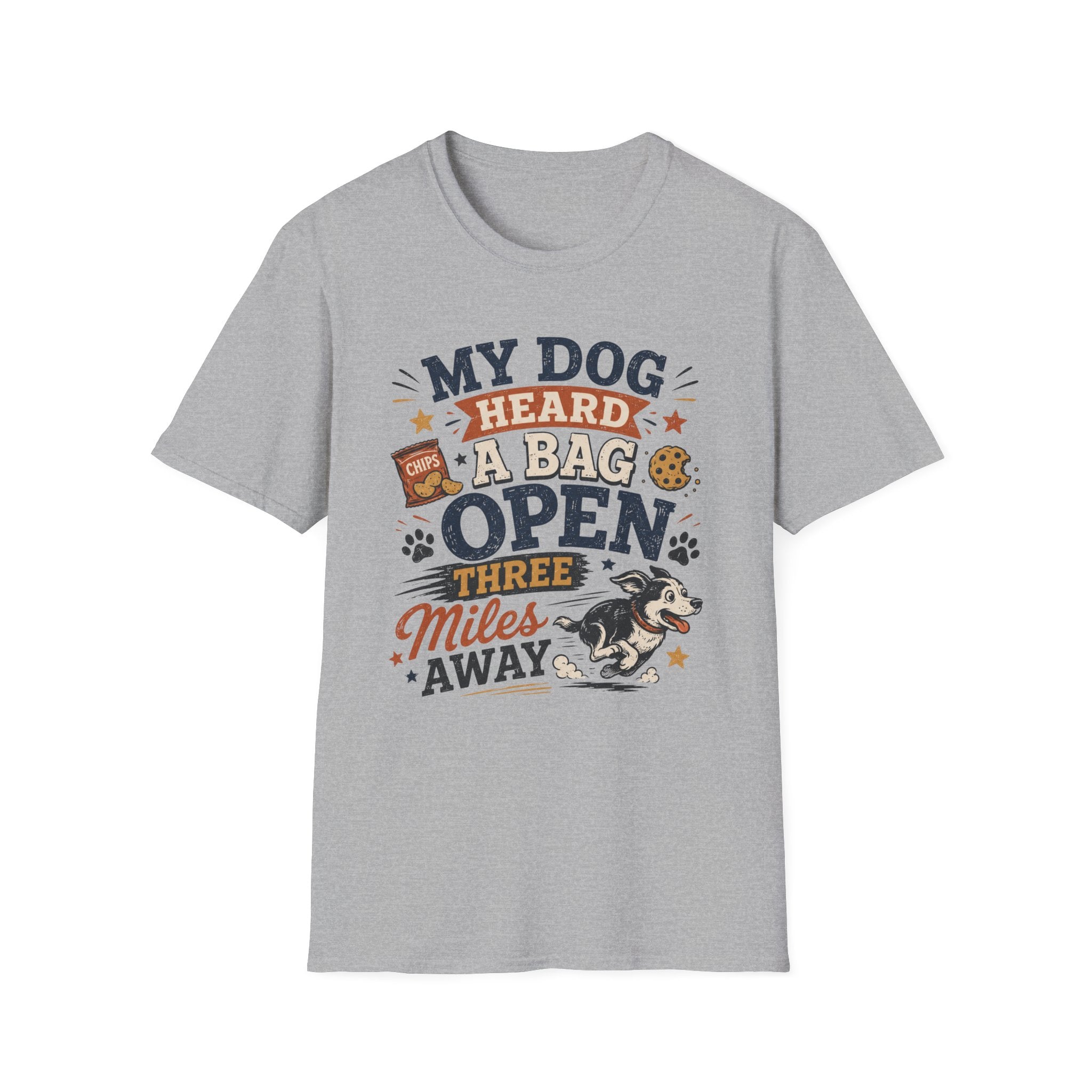 Dog T-Shirt — “My Dog Heard a Bag Open Three Miles Away” Funny Pet Lover Tee