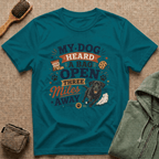 Dog Lover T-Shirt — "My Dog Heard A Bag Open Three Miles Away" Funny Pet Tee