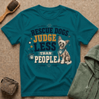 Rescue Dogs Judge Less Than People T-Shirt — Cute Chinese Crested Rescue Tee