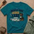 Rescue Dogs Judge Less Than People T-Shirt — Cute Dauschund Rescue Tee