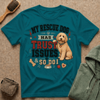 My Rescue Dog Has Trust Issues T-Shirt —Golden Doodle Rescue Dog Owner Tee