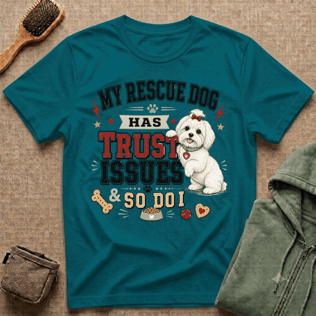 My Rescue Dog Has Trust Issues T-Shirt —Maltese Rescue Dog Owner Tee