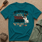 My Rescue Dog Has Trust Issues T-Shirt —Rat Terrier Rescue Dog Owner Tee