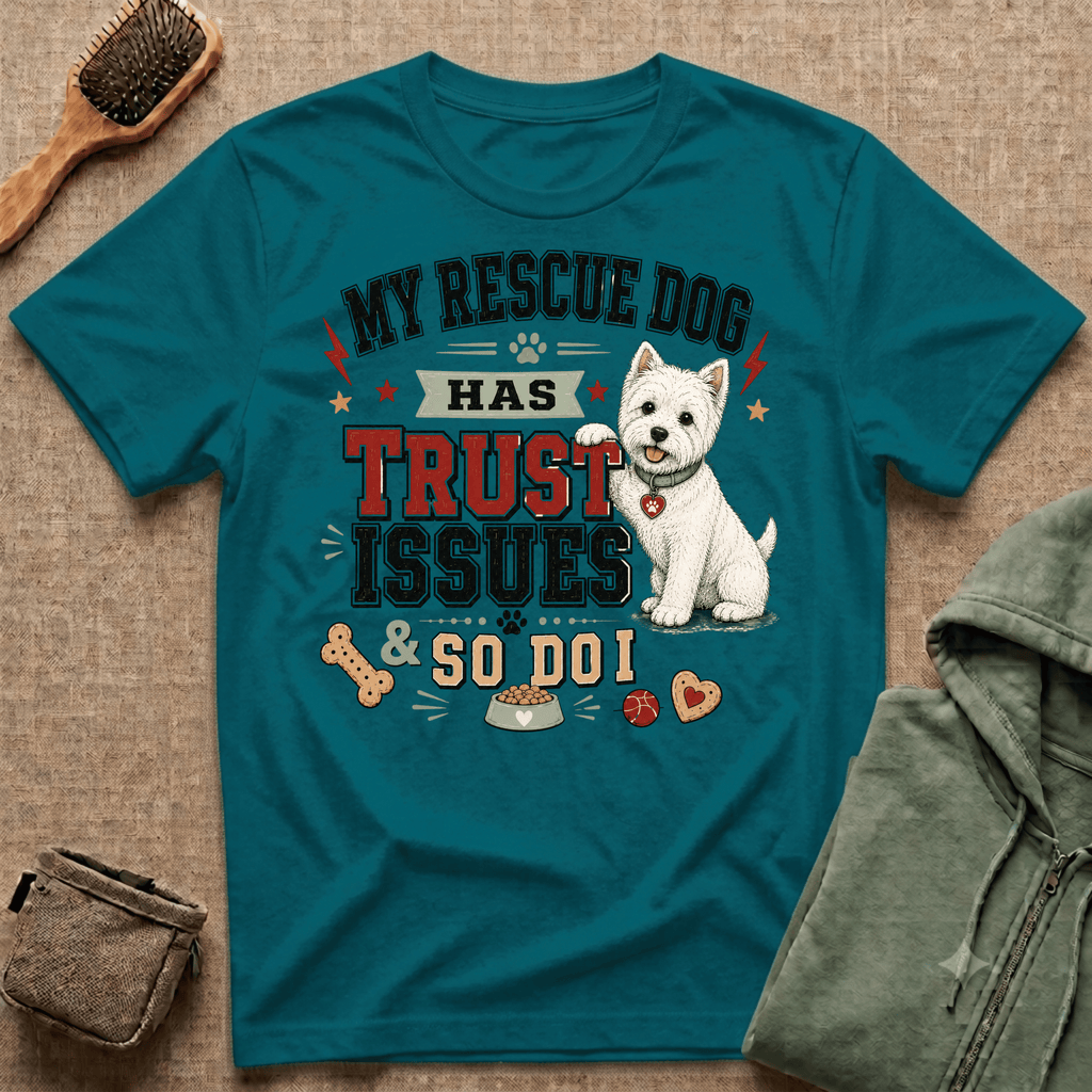 My Rescue Dog Has Trust Issues T-Shirt —Westie Rescue Dog Owner Tee