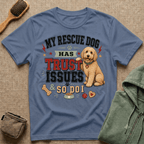 My Rescue Dog Has Trust Issues T-Shirt —Golden Doodle Rescue Dog Owner Tee