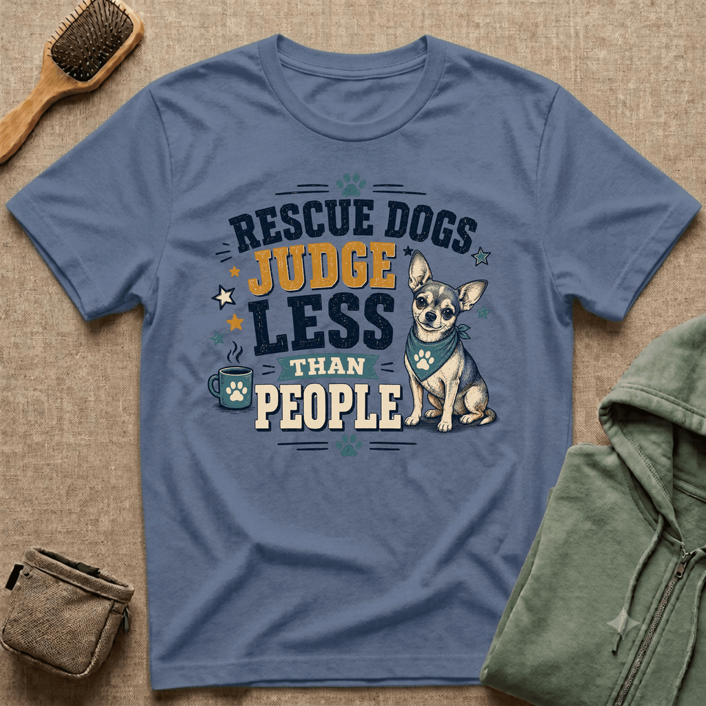 Rescue Dogs Judge Less Than People T-Shirt — Cute Chihuahua Rescue Tee