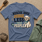 Rescue Dogs Judge Less Than People T-Shirt — Cute Maltese Rescue Tee