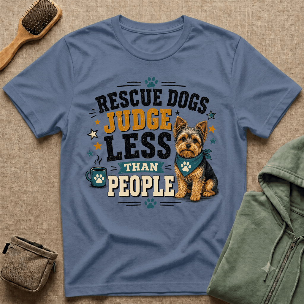 Rescue Dogs Judge Less Than People T-Shirt — Cute Yorkie Rescue Tee