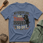 My Rescue Dog Has Trust Issues T-Shirt —Black Lab Rescue Dog Owner Tee