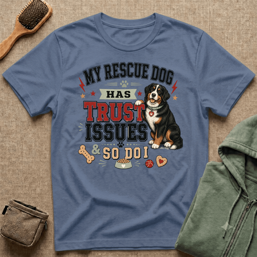 My Rescue Dog Has Trust Issues T-Shirt —Bernese Mountain Rescue Dog Owner Tee