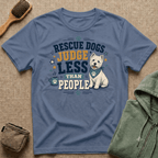 Rescue Dogs Judge Less Than People T-Shirt — Cute Westie Rescue Tee