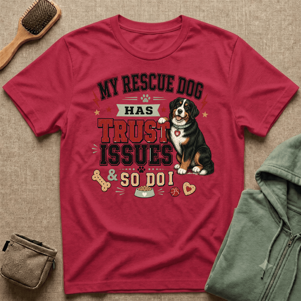 My Rescue Dog Has Trust Issues T-Shirt —Bernese Mountain Rescue Dog Owner Tee
