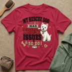 My Rescue Dog Has Trust Issues T-Shirt —Westie Rescue Dog Owner Tee
