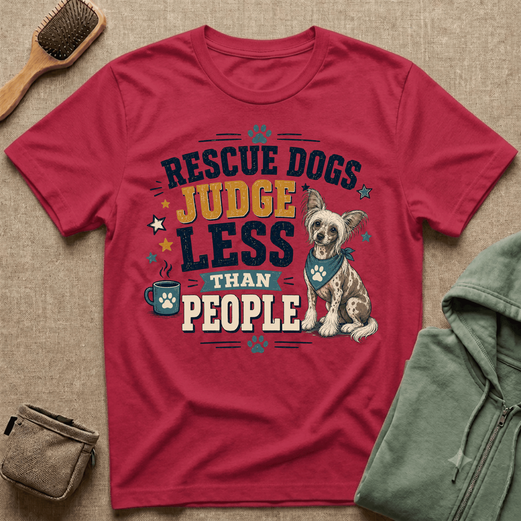 Rescue Dogs Judge Less Than People T-Shirt — Cute Chinese Crested Rescue Tee