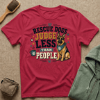 Rescue Dogs Judge Less Than People T-Shirt — Cute German Shepherd Rescue Tee