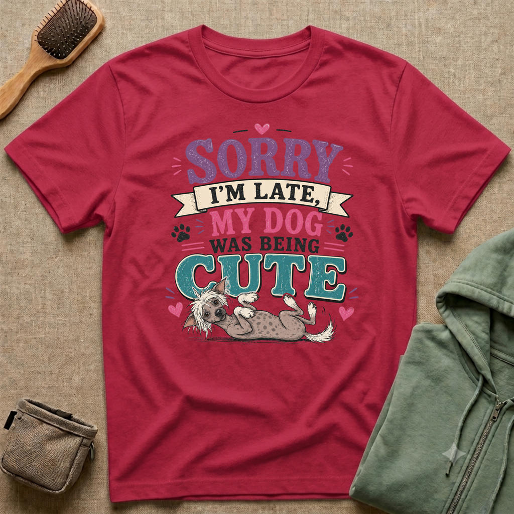 Sorry I'm Late My Dog Was Being Cute T-Shirt — Chinese Crested Dog Lover Tee