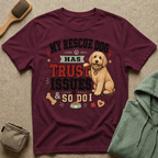 My Rescue Dog Has Trust Issues T-Shirt —Golden Doodle Rescue Dog Owner Tee