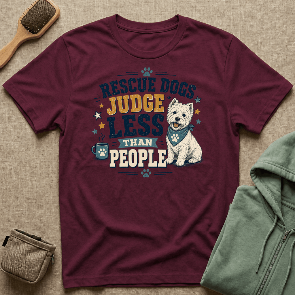 Rescue Dogs Judge Less Than People T-Shirt — Cute Westie Rescue Tee