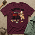 My Rescue Dog Has Trust Issues T-Shirt —Cocker Spaniel Rescue Dog Owner Tee