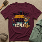 Rescue Dogs Judge Less Than People T-Shirt — Cute Yorkie Rescue Tee