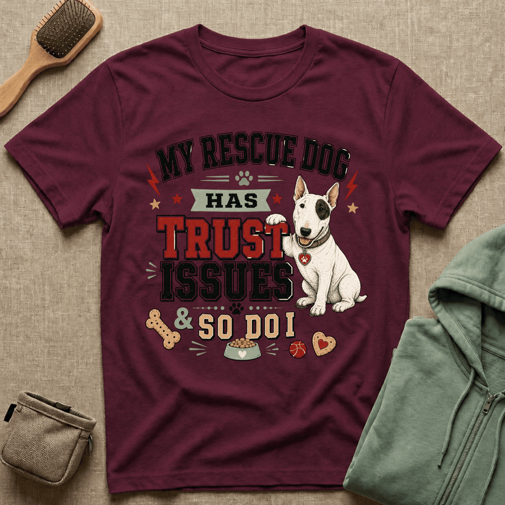 My Rescue Dog Has Trust Issues T-Shirt —Bull Terrier Rescue Dog Owner Tee