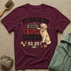 My Rescue Dog Has Trust Issues T-Shirt —Golden Retriever Rescue Dog Owner Tee