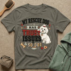 My Rescue Dog Has Trust Issues T-Shirt —Maltese Rescue Dog Owner Tee