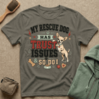 My Rescue Dog Has Trust Issues T-Shirt —Chihuahua Rescue Dog Owner Tee