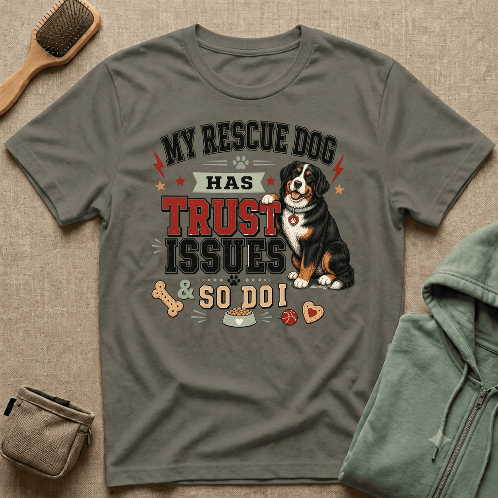 My Rescue Dog Has Trust Issues T-Shirt —Bernese Mountain Rescue Dog Owner Tee