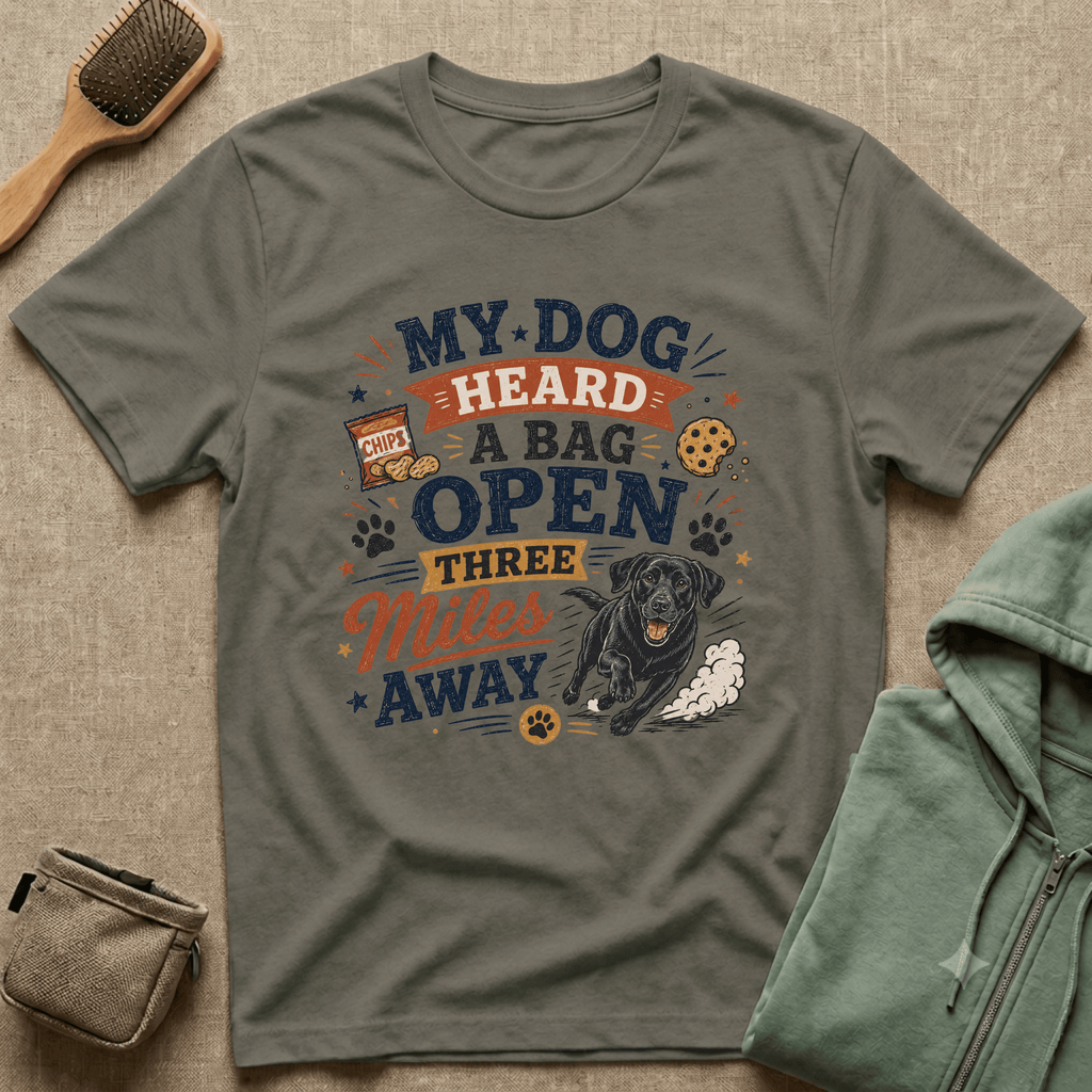 Dog Lover T-Shirt — "My Dog Heard A Bag Open Three Miles Away" Funny Pet Tee