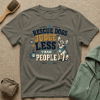 Rescue Dogs Judge Less Than People T-Shirt — Cute Chihuahua Rescue Tee