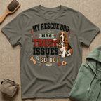 My Rescue Dog Has Trust Issues T-Shirt —Basset Rescue Dog Owner Tee