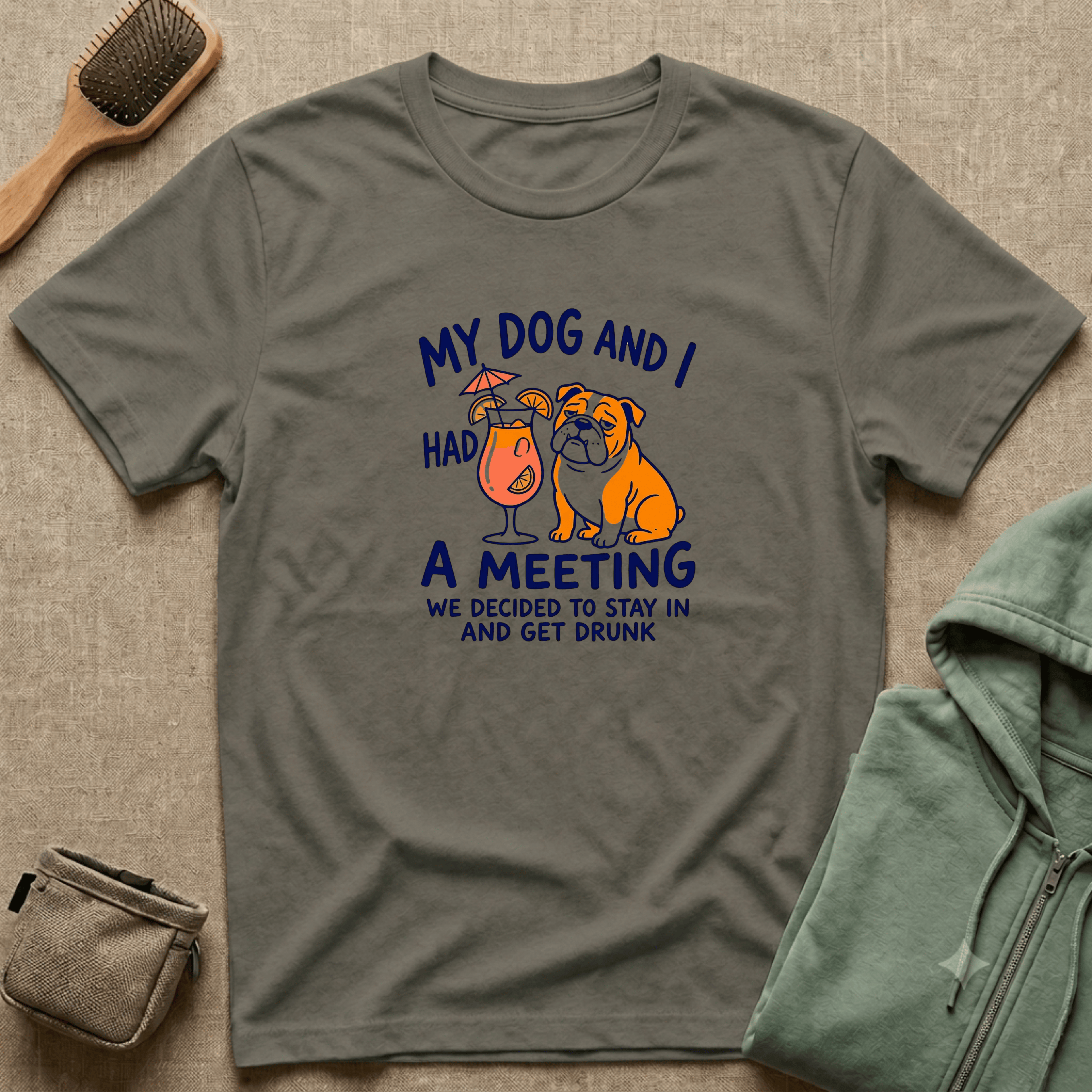 “My Dog and I Had a Meeting We Decided to Stay In and Get Drunk”
