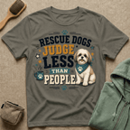 Rescue Dogs Judge Less Than People T-Shirt — Cute Maltese Rescue Tee