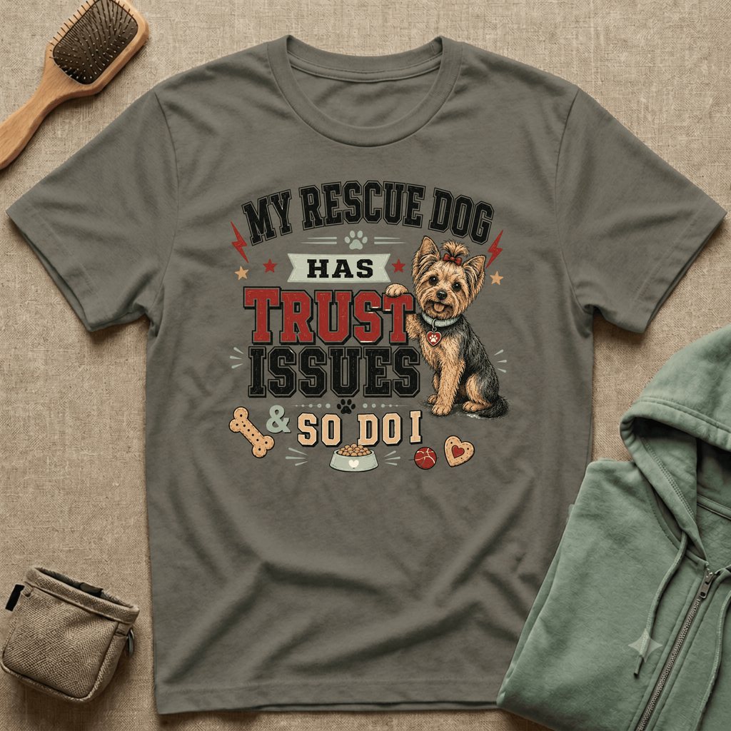 My Rescue Dog Has Trust Issues T-Shirt —Yorki Rescue Dog Owner Tee