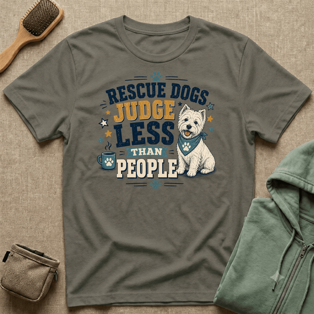 Rescue Dogs Judge Less Than People T-Shirt — Cute Westie Rescue Tee