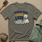 Rescue Dogs Judge Less Than People T-Shirt — Cute Westie Rescue Tee