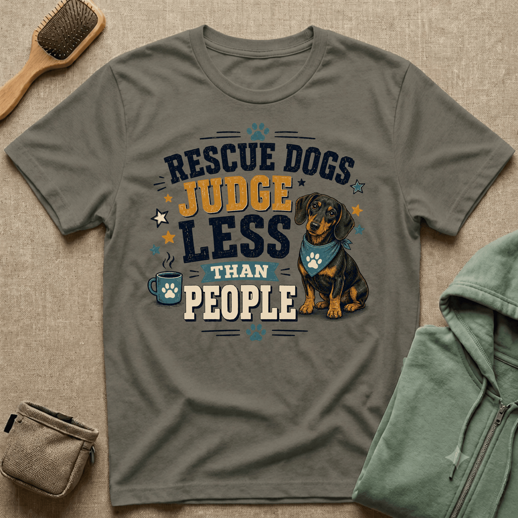 Rescue Dogs Judge Less Than People T-Shirt — Cute Dauschund Rescue Tee