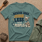 Rescue Dogs Judge Less Than People T-Shirt — Cute Chinese Crested Rescue Tee