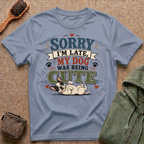Frenchie Lover T-Shirt — “Sorry I’m Late My Dog Was Being Cute” Cute Puppy Graphic Tee