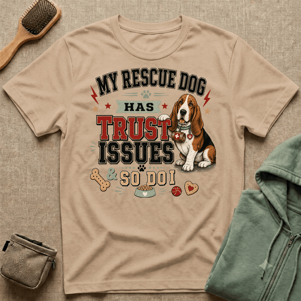 My Rescue Dog Has Trust Issues T-Shirt —Basset Rescue Dog Owner Tee