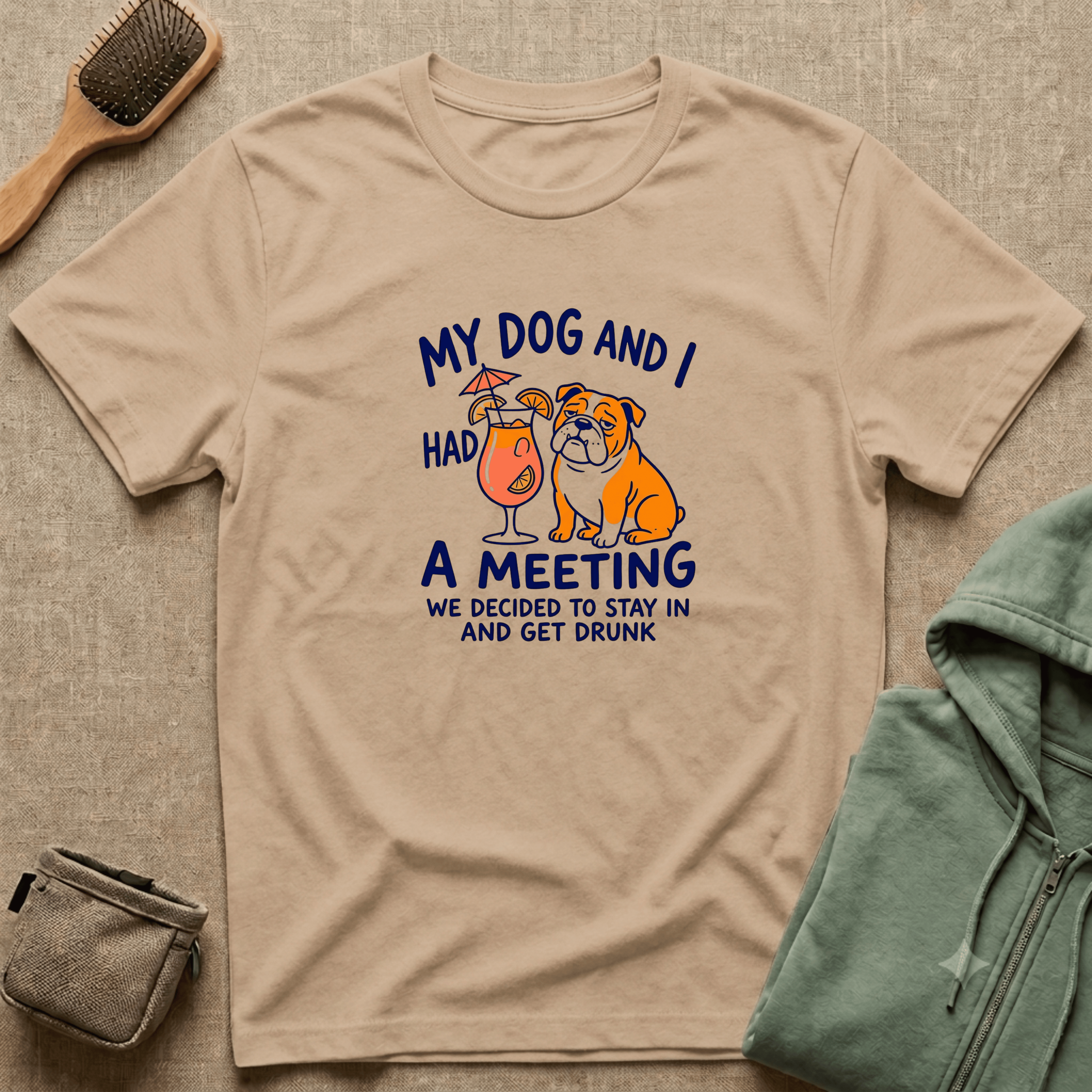 “My Dog and I Had a Meeting We Decided to Stay In and Get Drunk”