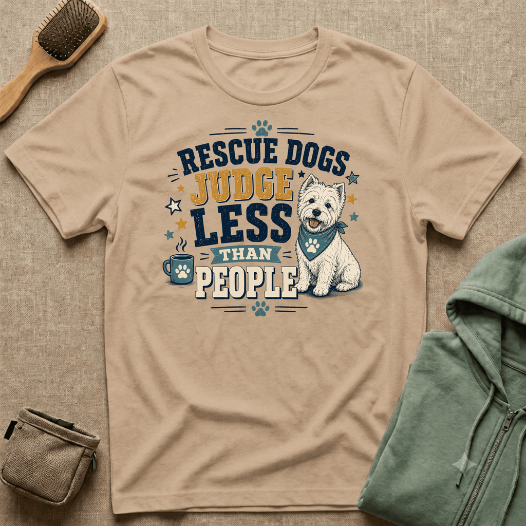 Rescue Dogs Judge Less Than People T-Shirt — Cute Westie Rescue Tee