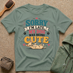 Sorry I'm Late My Dog Was Being Cute T-Shirt — Chihuahua Dog Lover Tee