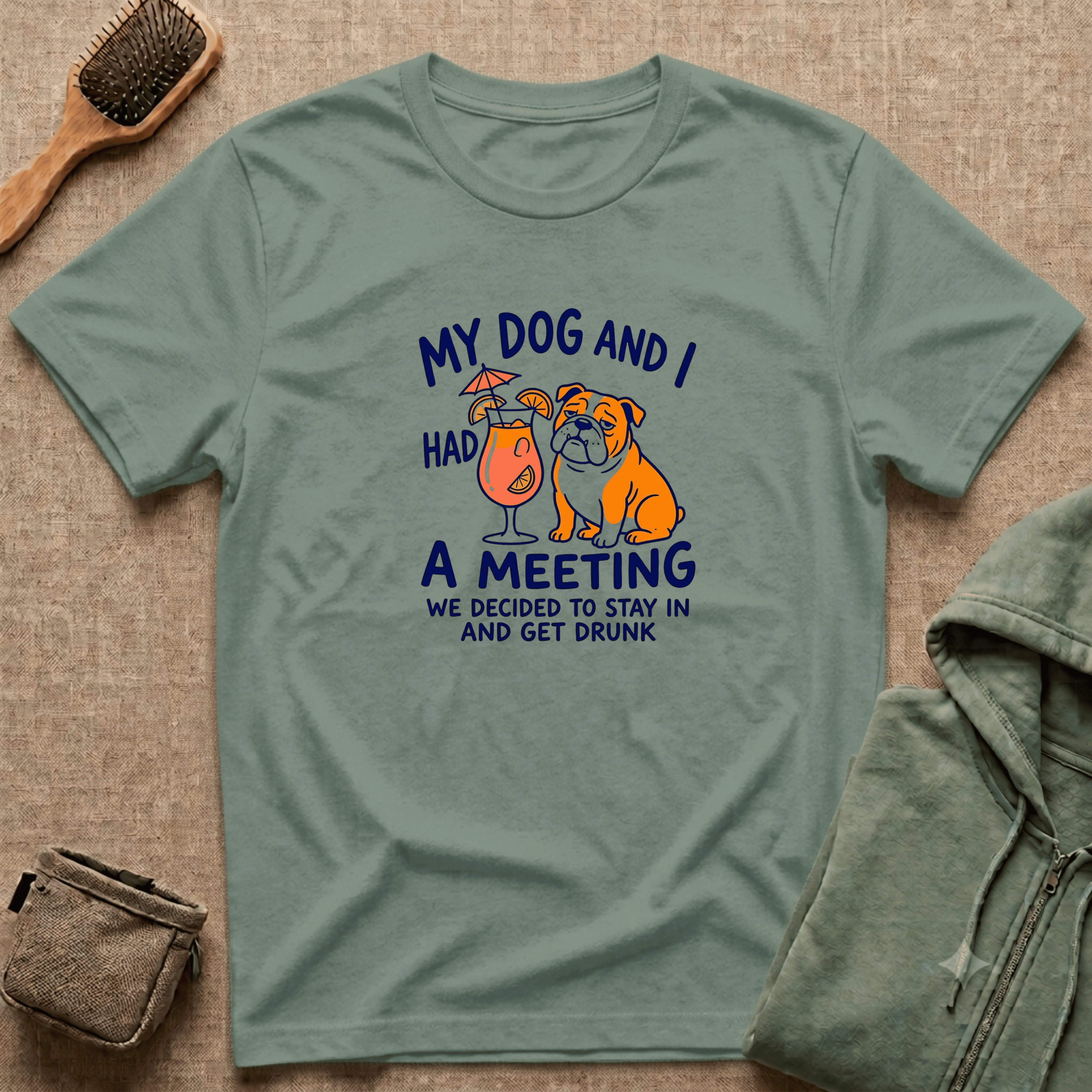 “My Dog and I Had a Meeting We Decided to Stay In and Get Drunk”