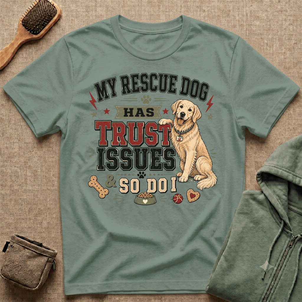 My Rescue Dog Has Trust Issues T-Shirt —Golden Retriever Rescue Dog Owner Tee