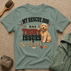My Rescue Dog Has Trust Issues T-Shirt —Golden Doodle Rescue Dog Owner Tee