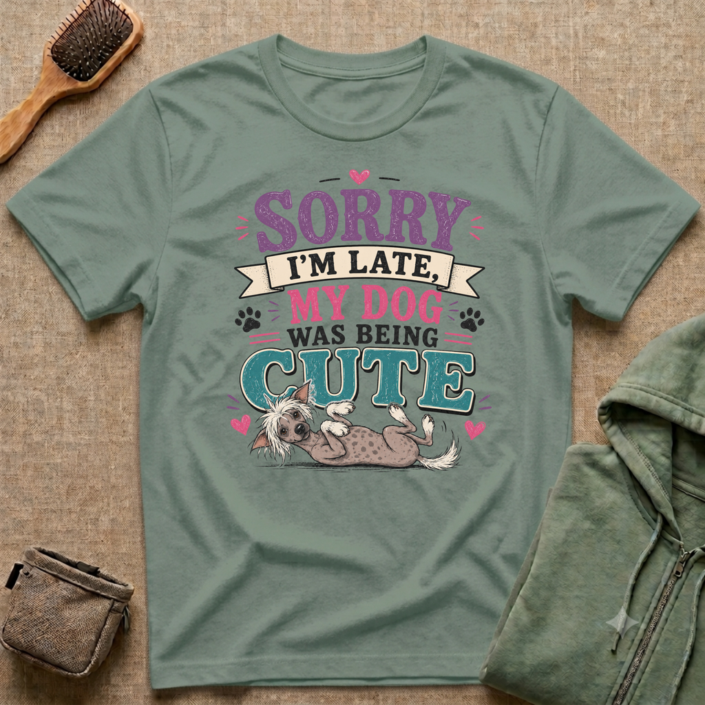 Sorry I'm Late My Dog Was Being Cute T-Shirt — Chinese Crested Dog Lover Tee