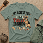 My Rescue Dog Has Trust Issues T-Shirt —German Shepherd Rescue Dog Owner Tee